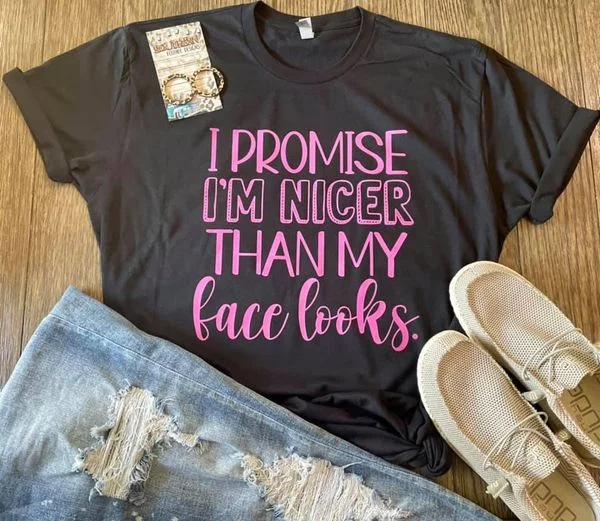 Embroidered Letters "I Promise I'm Nicer Than My Face Looks" Tee