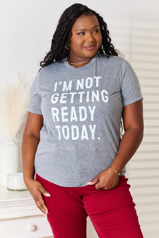 Casual Street I'M NOT GETTING READY TODAY T-Shirt