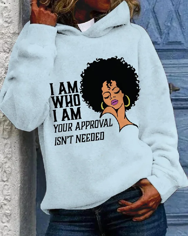 Fresh And Natural I Am Who I Am Your Approval Isn't Needed Hoodie