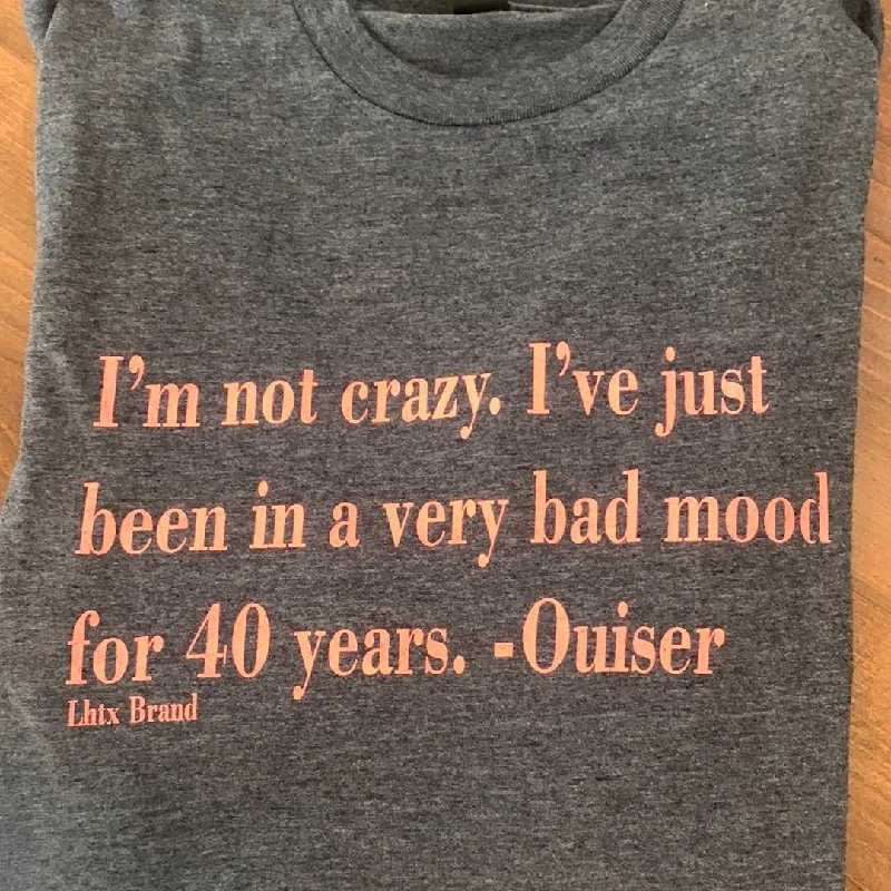 Comfortable And Cold-proof "I'm not Crazy..." Ouiser Tee